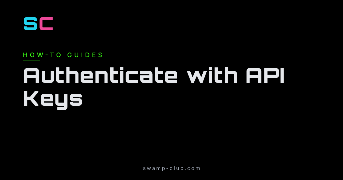 Authenticate with API Keys - Manual - Swamp Club